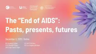 Thinking about the “End of AIDS”: Pasts, Presents and Futures